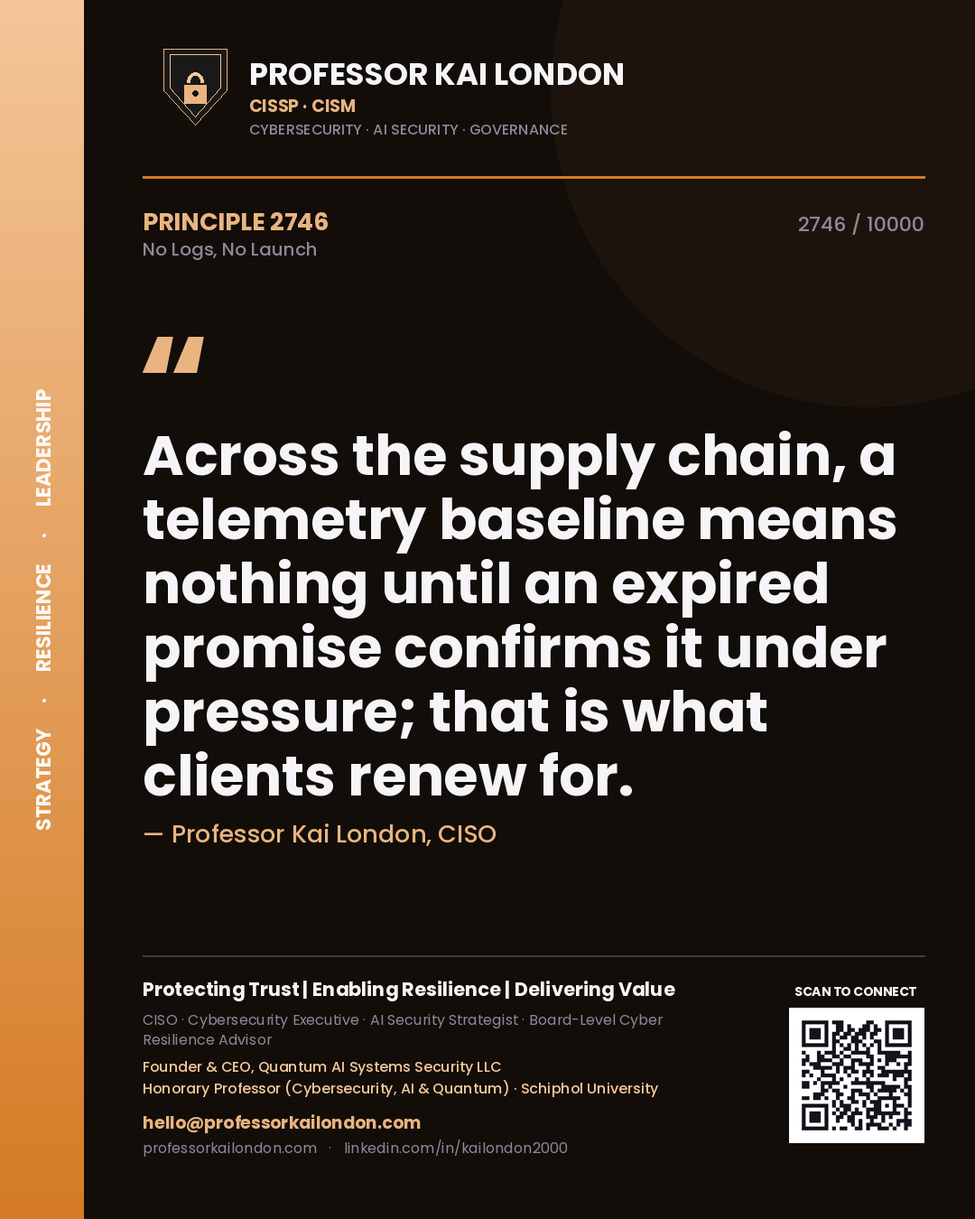 Quote card by Professor Kai London reading 'Across the supply chain, a telemetry baseline means nothing until an expired promise confirms it under pressure; that is what clients renew for.'. From the book No Logs, No Launch.