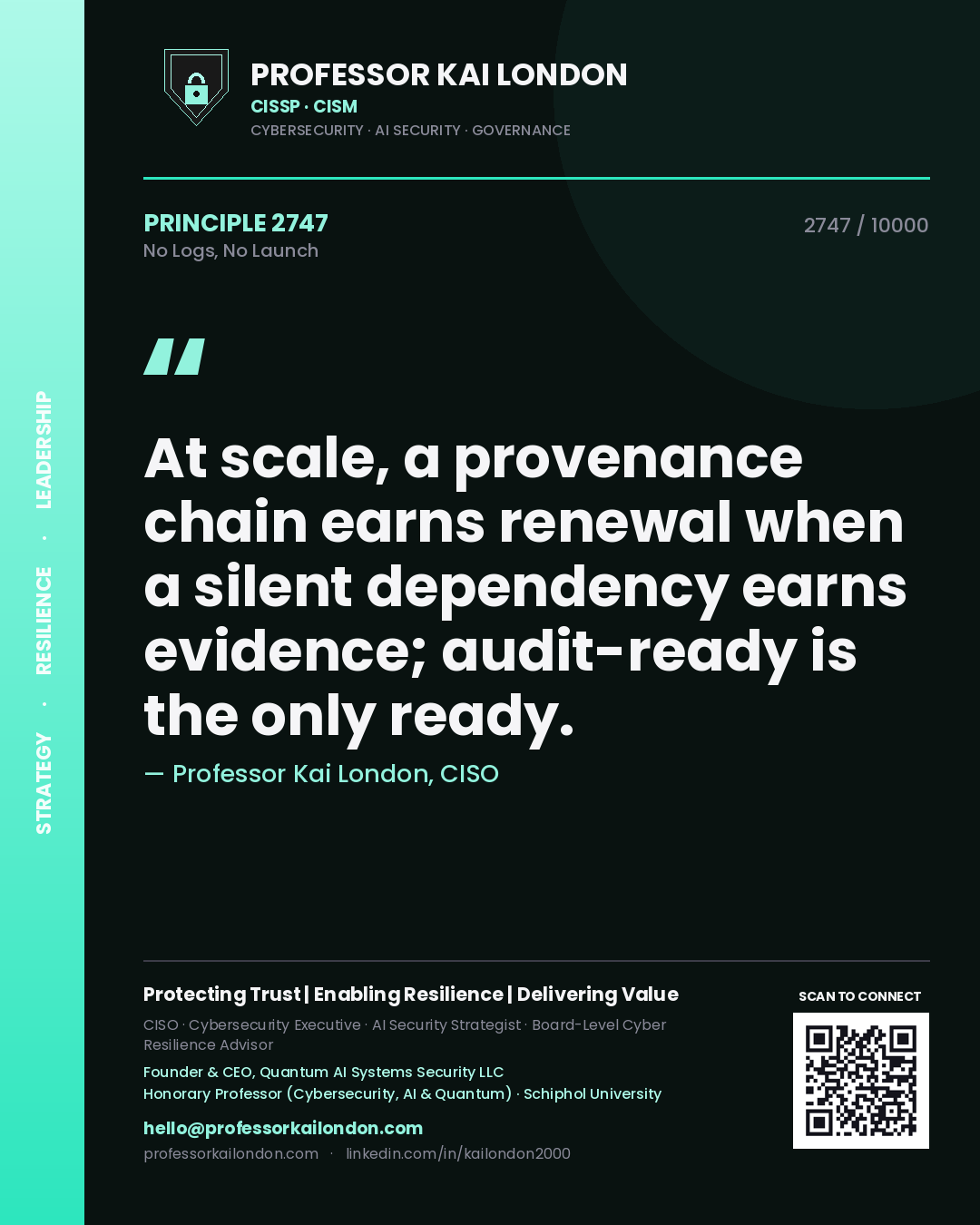 Professor Kai London principle 2747: At scale, a provenance chain earns renewal when a silent dependency earns evidence; audit-ready is the only ready.