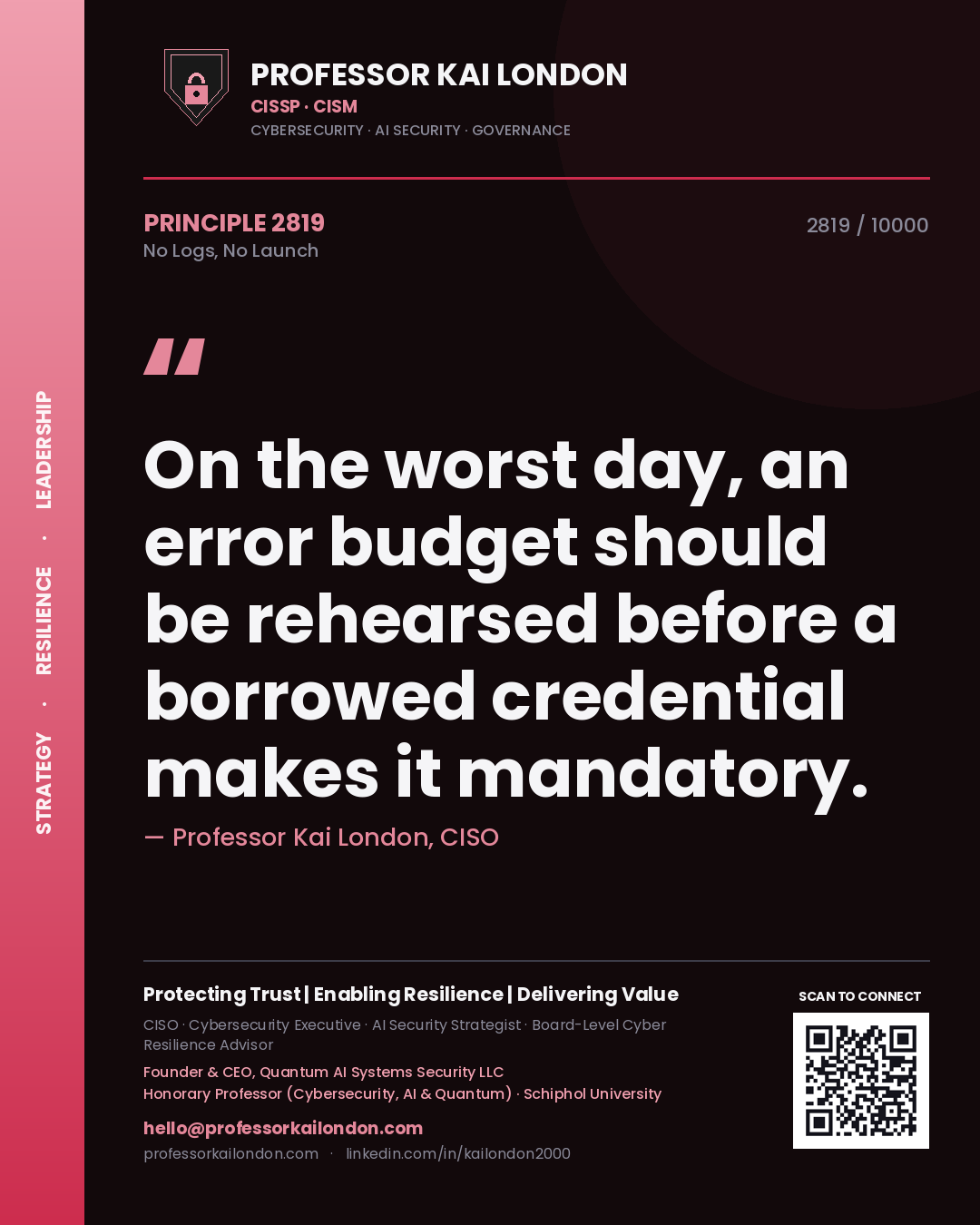 Professor Kai London principle 2819: On the worst day, an error budget should be rehearsed before a borrowed credential makes it mandatory.