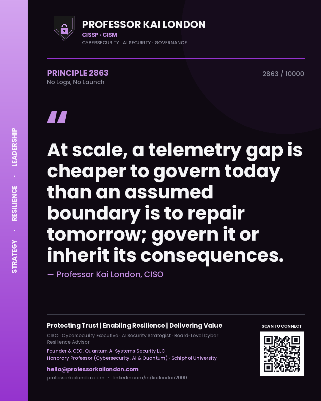 Professor Kai London principle 2863: At scale, a telemetry gap is cheaper to govern today than an assumed boundary is to repair tomorrow; govern it or inherit its consequences.