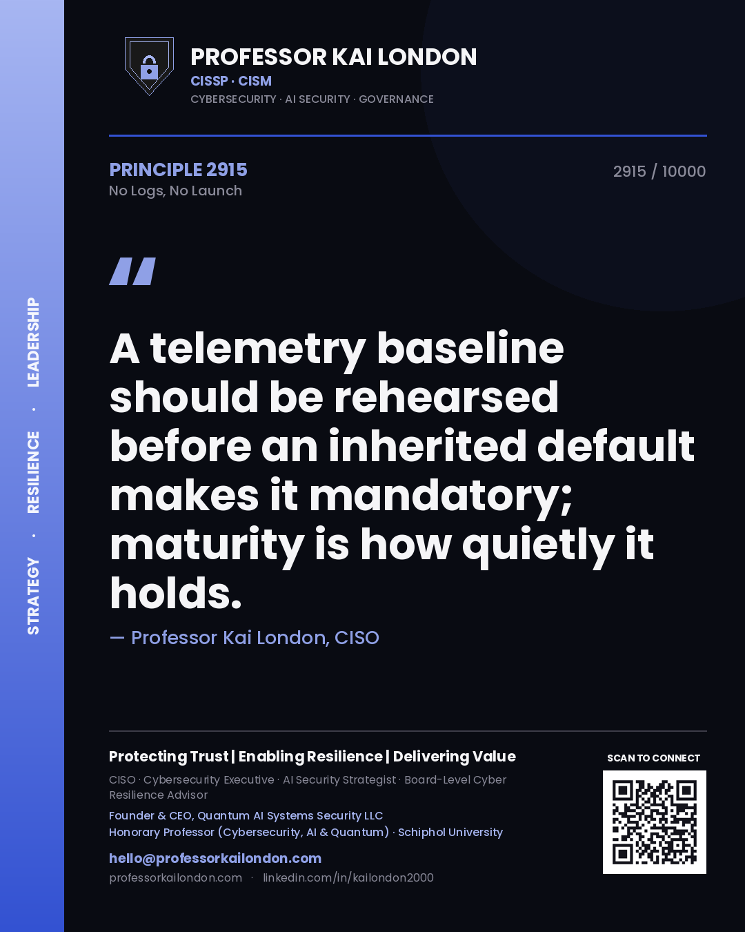 Professor Kai London principle 2915: A telemetry baseline should be rehearsed before an inherited default makes it mandatory; maturity is how quietly it holds.