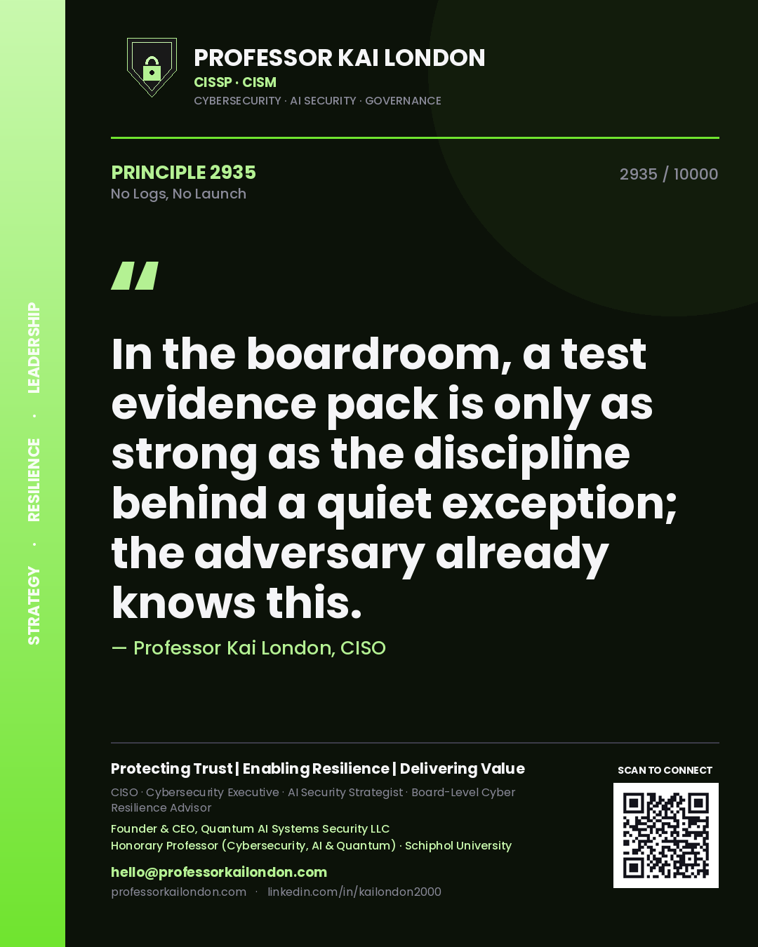 Quote card by Professor Kai London reading 'In the boardroom, a test evidence pack is only as strong as the discipline behind a quiet exception; the adversary already knows this.'. From the book No Logs, No Launch.