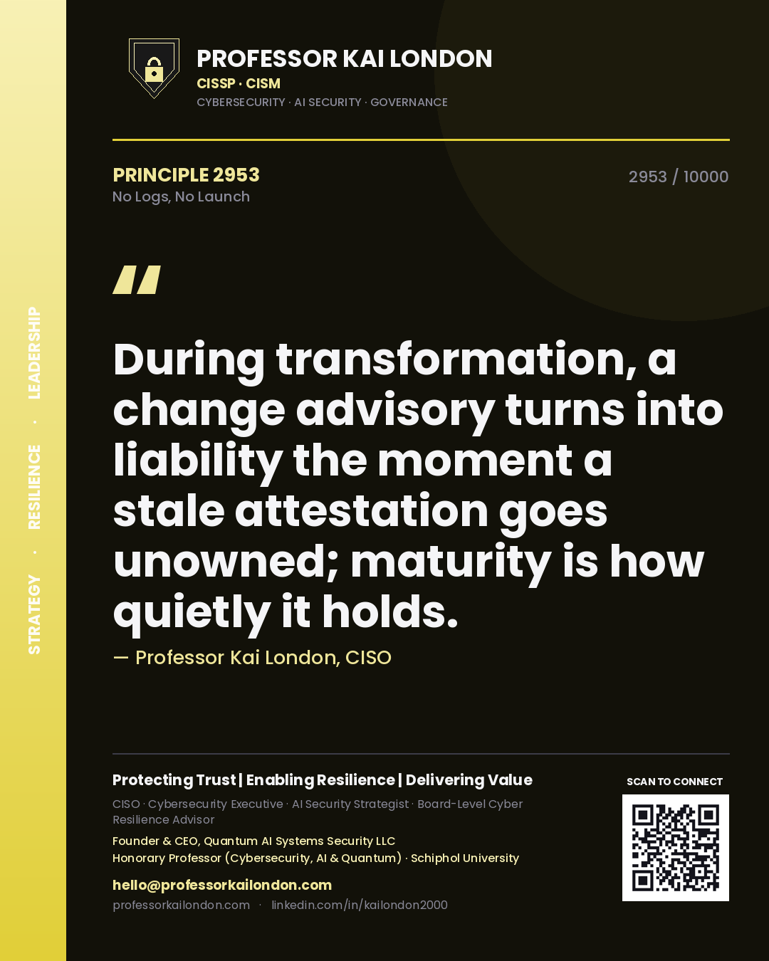 Professor Kai London principle 2953: During transformation, a change advisory turns into liability the moment a stale attestation goes unowned; maturity is how quietly it holds.