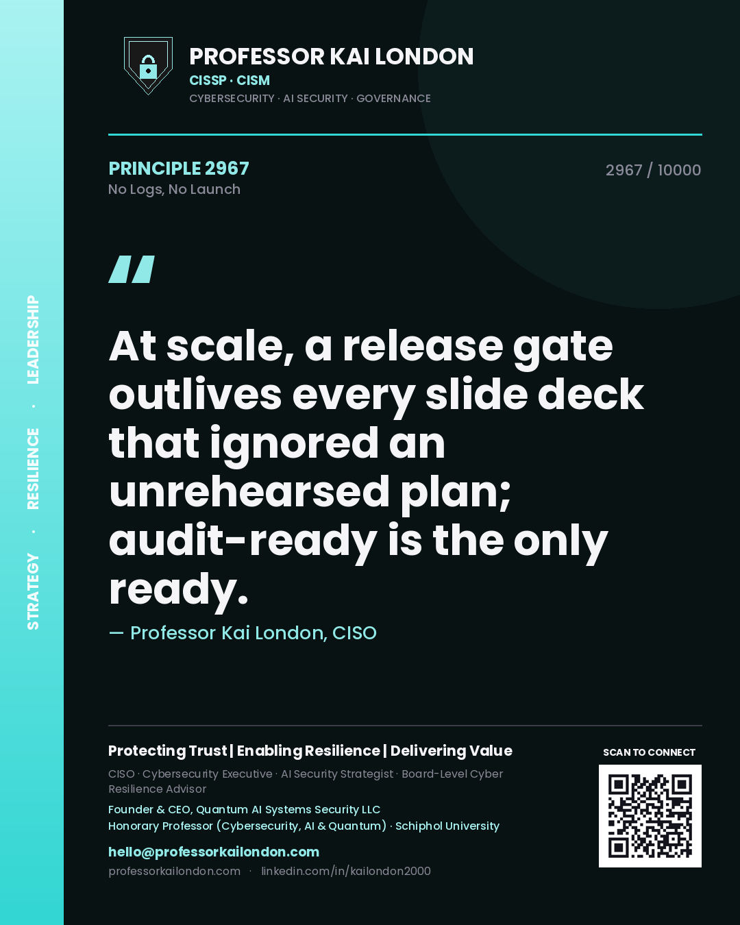 Professor Kai London principle 2967: At scale, a release gate outlives every slide deck that ignored an unrehearsed plan; audit-ready is the only ready.