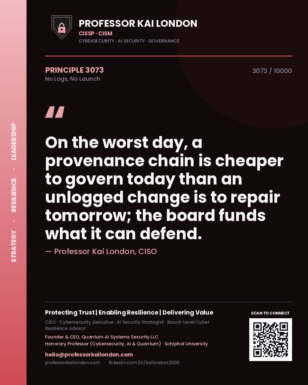 Quote card by Professor Kai London reading 'On the worst day, a provenance chain is cheaper to govern today than an unlogged change is to repair tomorrow; the board funds what it can defend.'. From the book No Logs, No Launch.