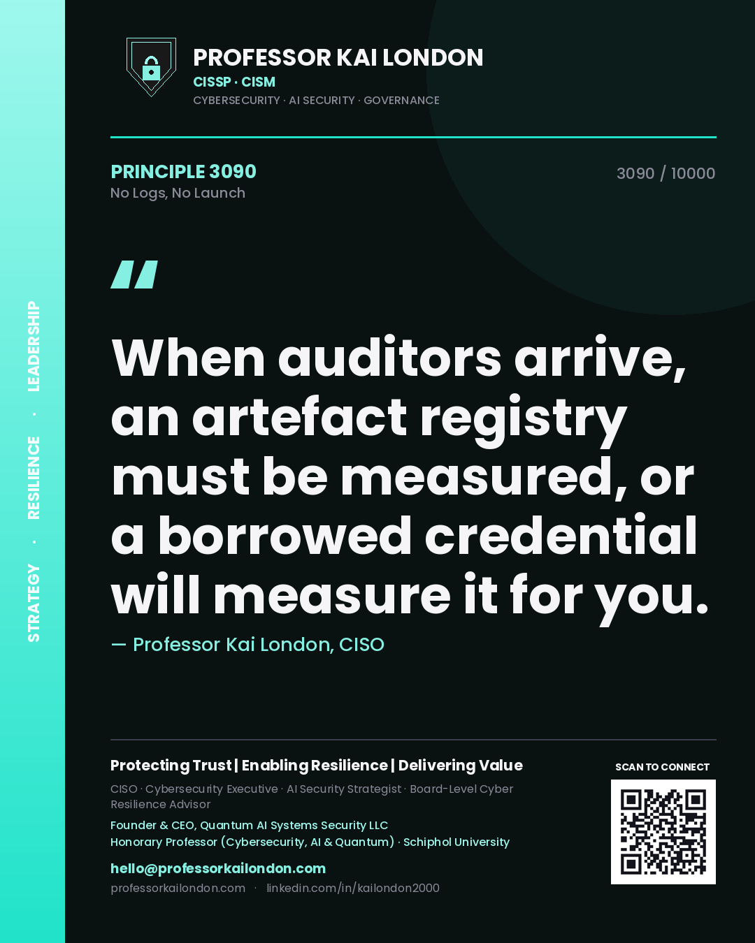 Quote card by Professor Kai London reading 'When auditors arrive, an artefact registry must be measured, or a borrowed credential will measure it for you.'. From the book No Logs, No Launch.