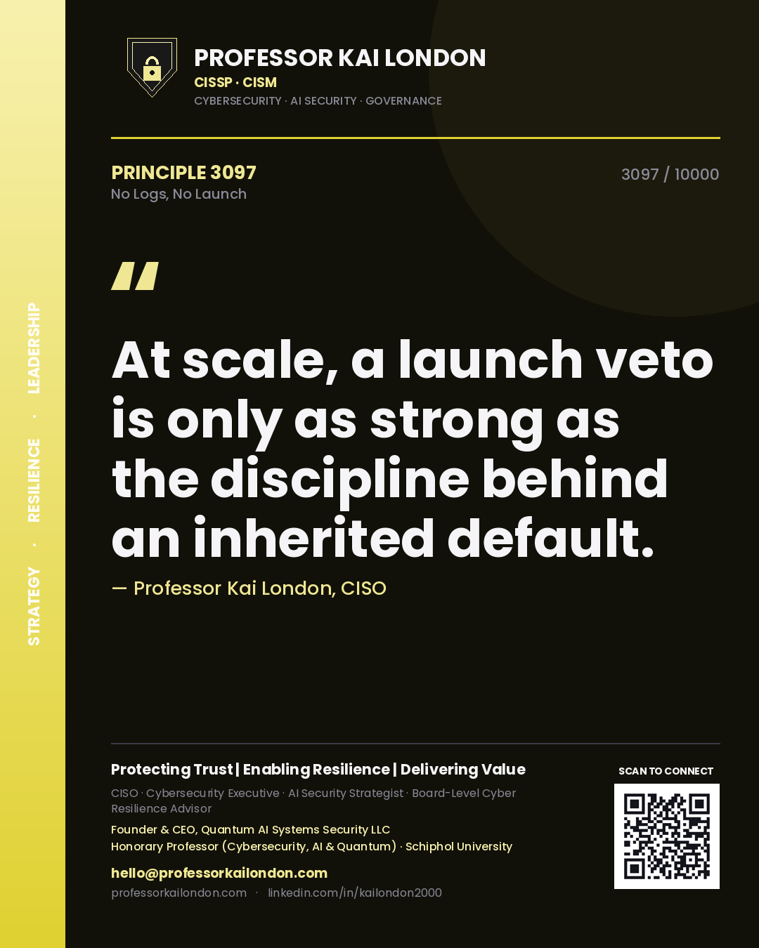 Quote card by Professor Kai London reading 'At scale, a launch veto is only as strong as the discipline behind an inherited default.'. From the book No Logs, No Launch.