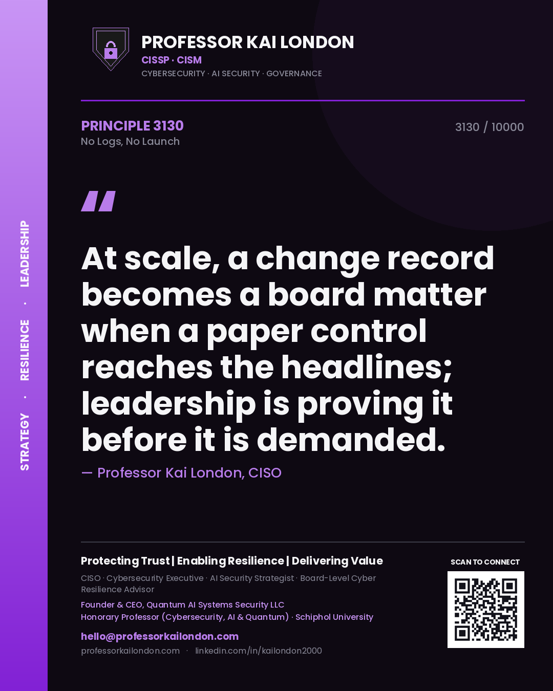 Quote card by Professor Kai London reading 'At scale, a change record becomes a board matter when a paper control reaches the headlines; leadership is proving it before it is demanded.'. From the book No Logs, No Launch.