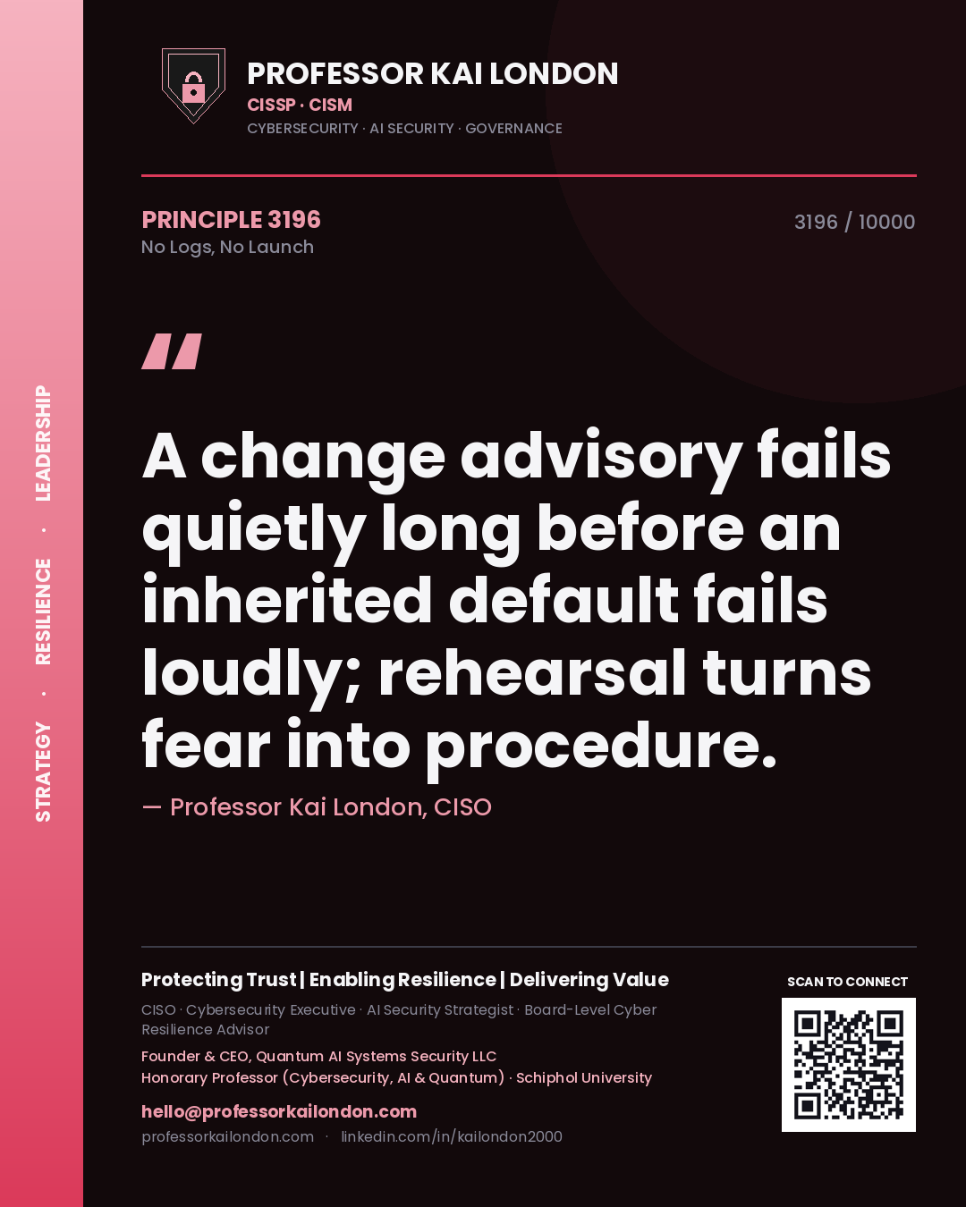 Professor Kai London principle 3196: A change advisory fails quietly long before an inherited default fails loudly; rehearsal turns fear into procedure.
