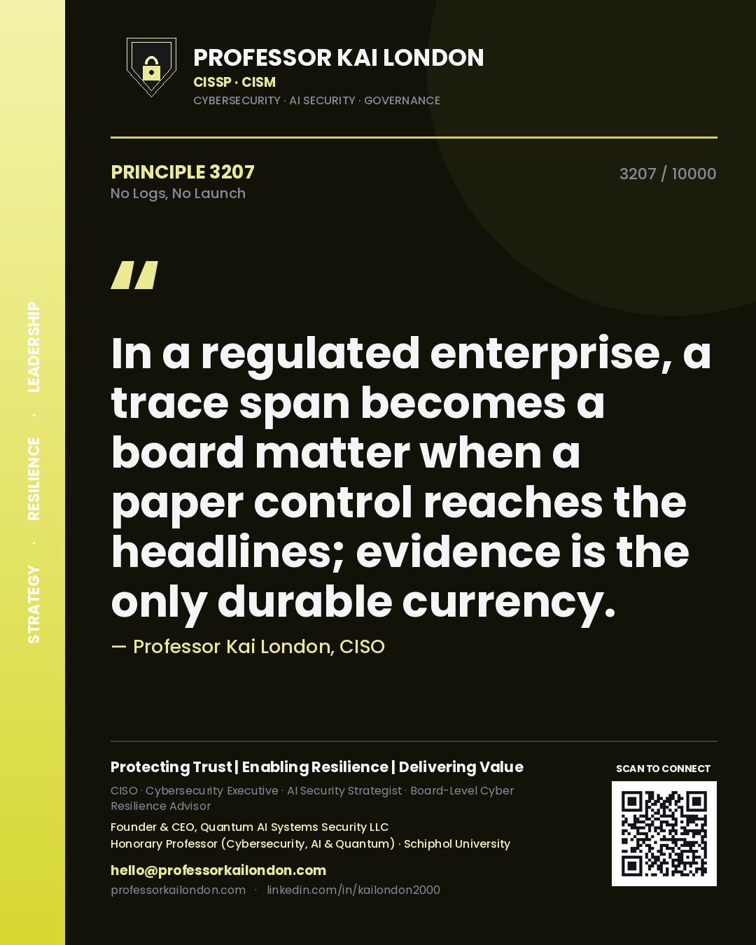 Quote card by Professor Kai London reading 'In a regulated enterprise, a trace span becomes a board matter when a paper control reaches the headlines; evidence is the only durable currency.'. From the book No Logs, No Launch.