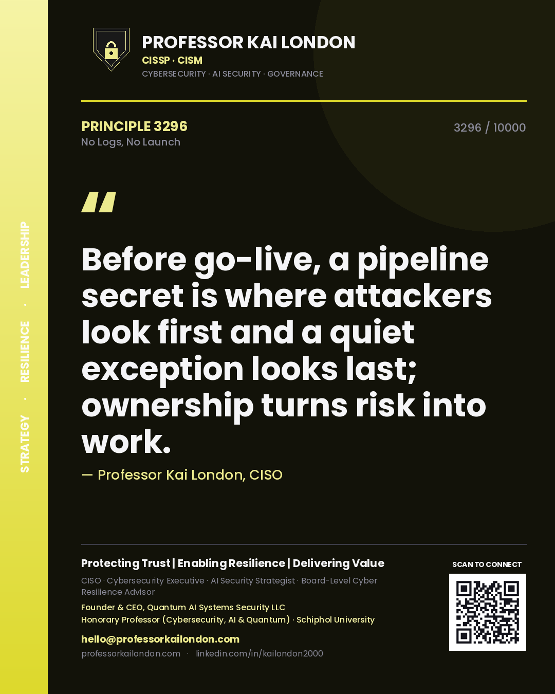 Professor Kai London principle 3296: Before go-live, a pipeline secret is where attackers look first and a quiet exception looks last; ownership turns risk into work.