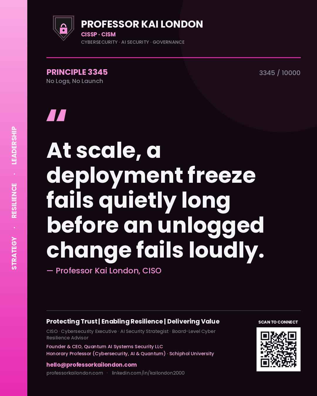Quote card by Professor Kai London reading 'At scale, a deployment freeze fails quietly long before an unlogged change fails loudly.'. From the book No Logs, No Launch.