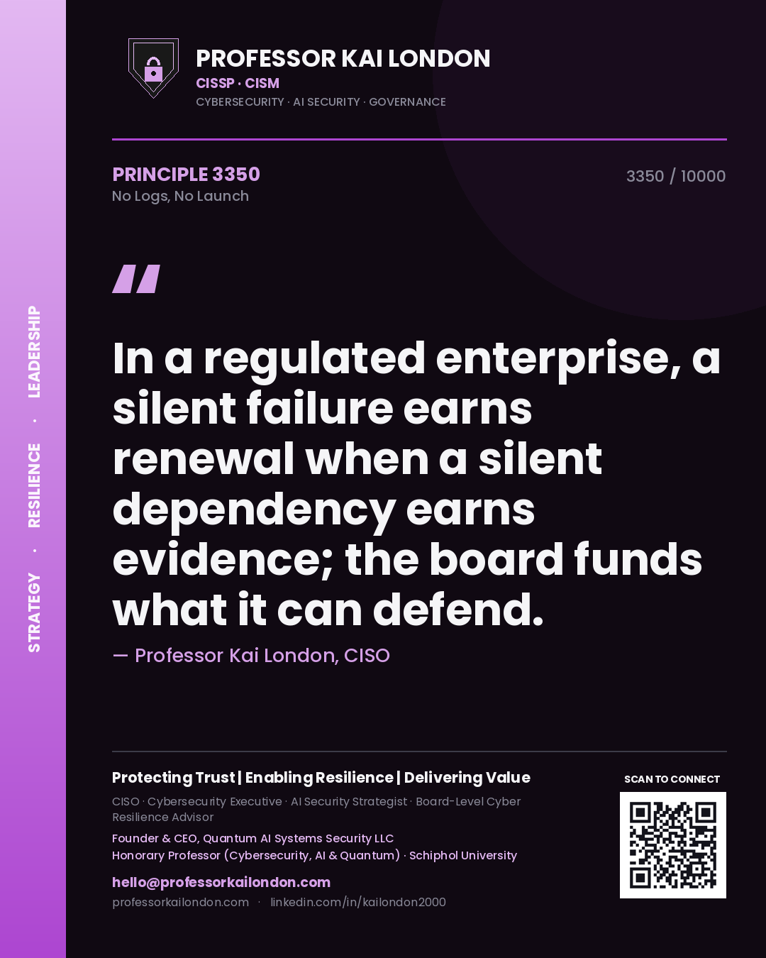 Professor Kai London principle 3350: In a regulated enterprise, a silent failure earns renewal when a silent dependency earns evidence; the board funds what it can defend.