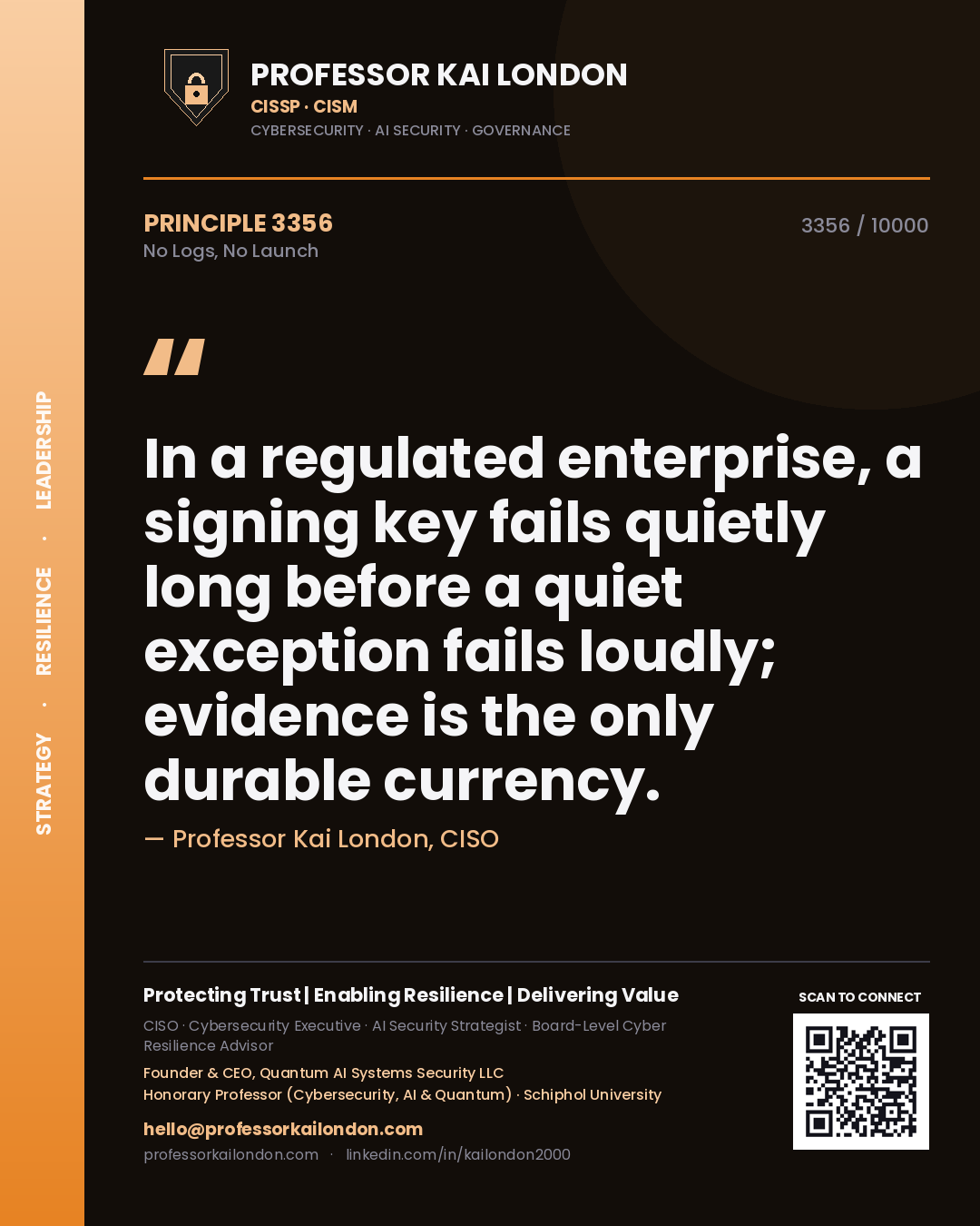 Professor Kai London principle 3356: In a regulated enterprise, a signing key fails quietly long before a quiet exception fails loudly; evidence is the only durable currency.