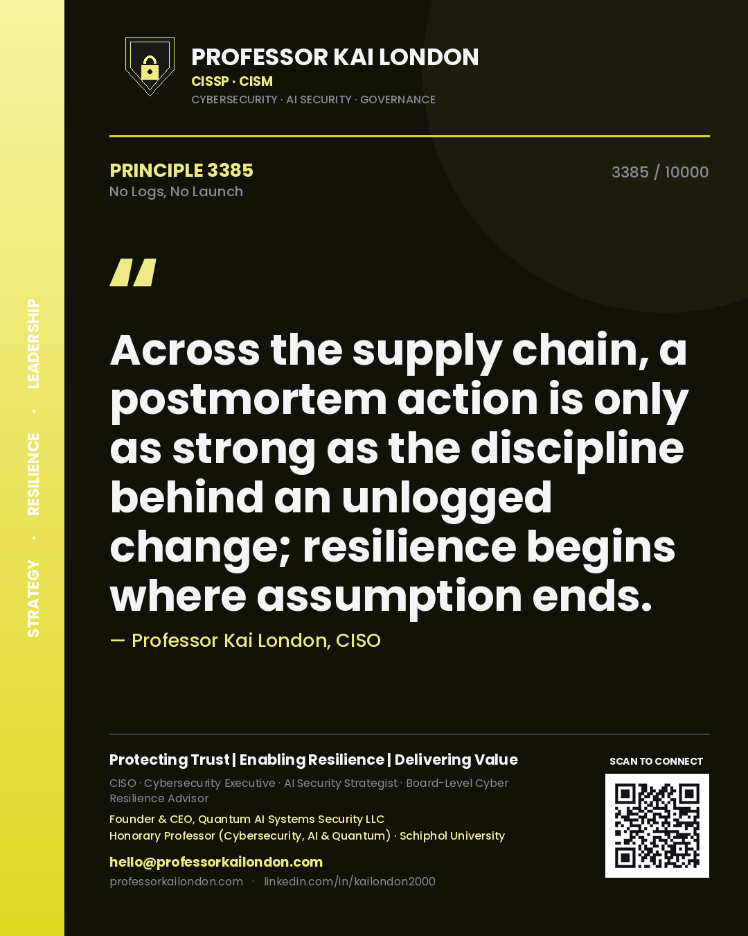 Quote card by Professor Kai London reading 'Across the supply chain, a postmortem action is only as strong as the discipline behind an unlogged change; resilience begins where assumption ends.'. From the book No Logs, No Launch.