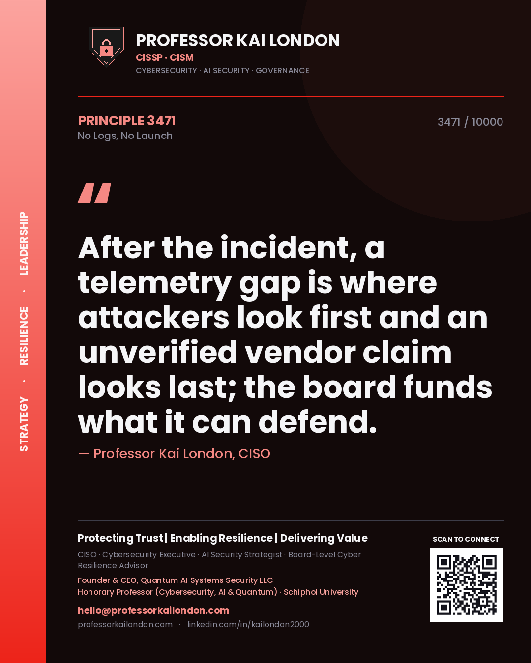 Professor Kai London principle 3471: After the incident, a telemetry gap is where attackers look first and an unverified vendor claim looks last; the board funds what it can defend.