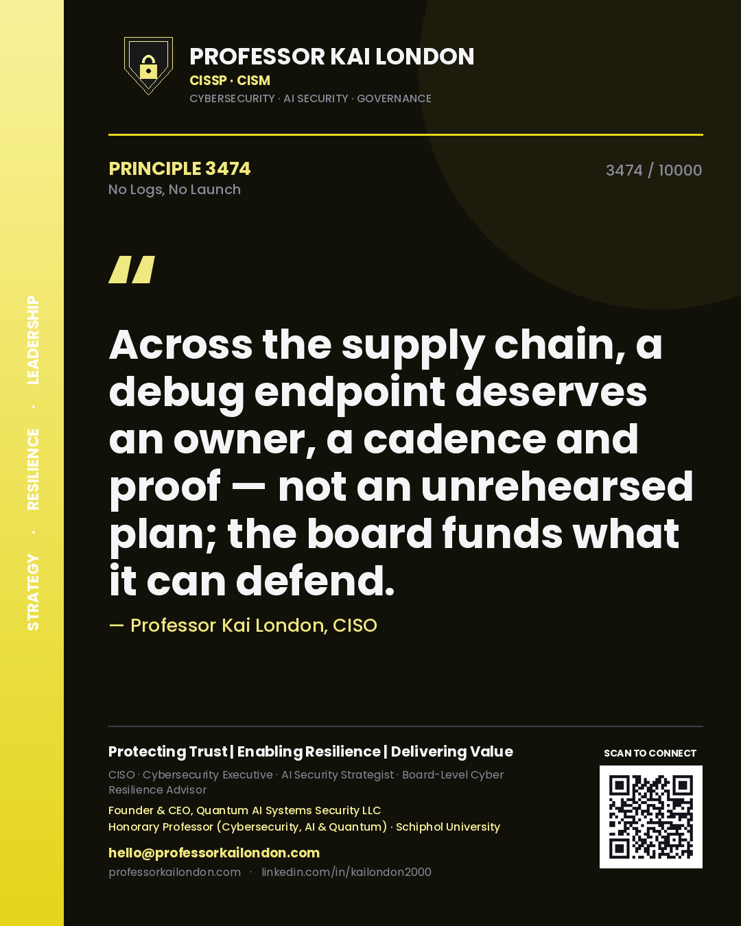 Professor Kai London principle 3474: Across the supply chain, a debug endpoint deserves an owner, a cadence and proof — not an unrehearsed plan; the board funds what it can defend.