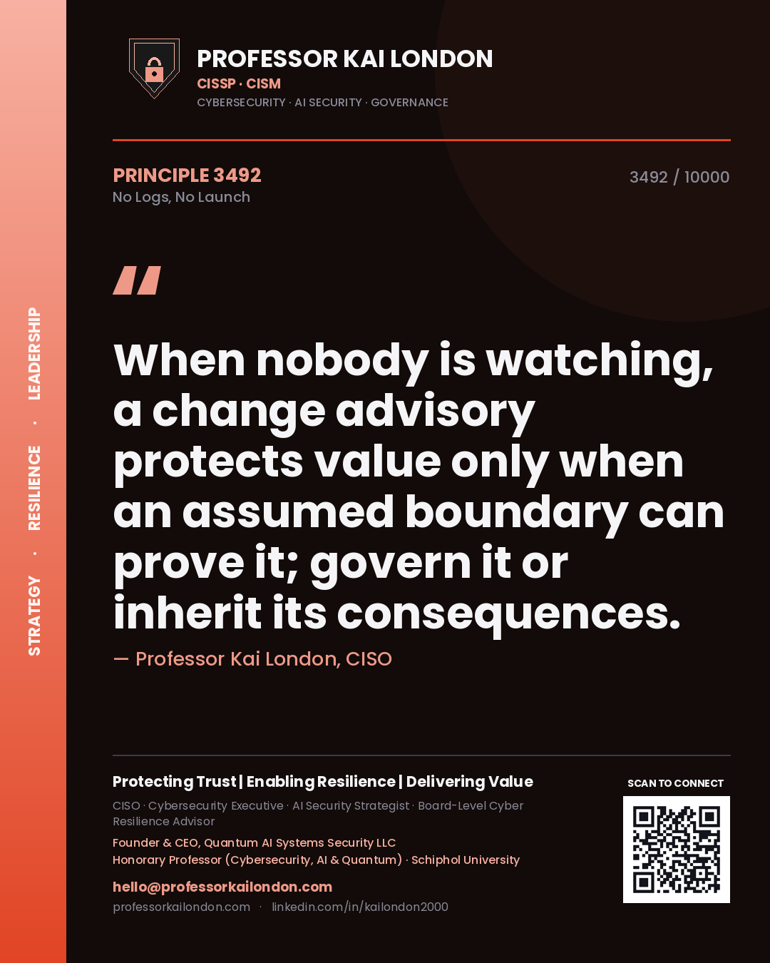 Quote card by Professor Kai London reading 'When nobody is watching, a change advisory protects value only when an assumed boundary can prove it; govern it or inherit its consequences.'. From the book No Logs, No Launch.
