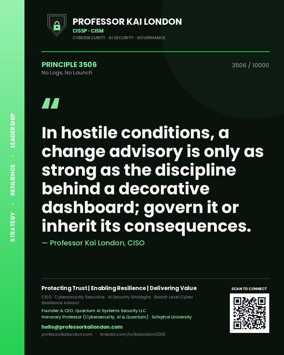 Quote card by Professor Kai London reading 'In hostile conditions, a change advisory is only as strong as the discipline behind a decorative dashboard; govern it or inherit its consequences.'. From the book No Logs, No Launch.