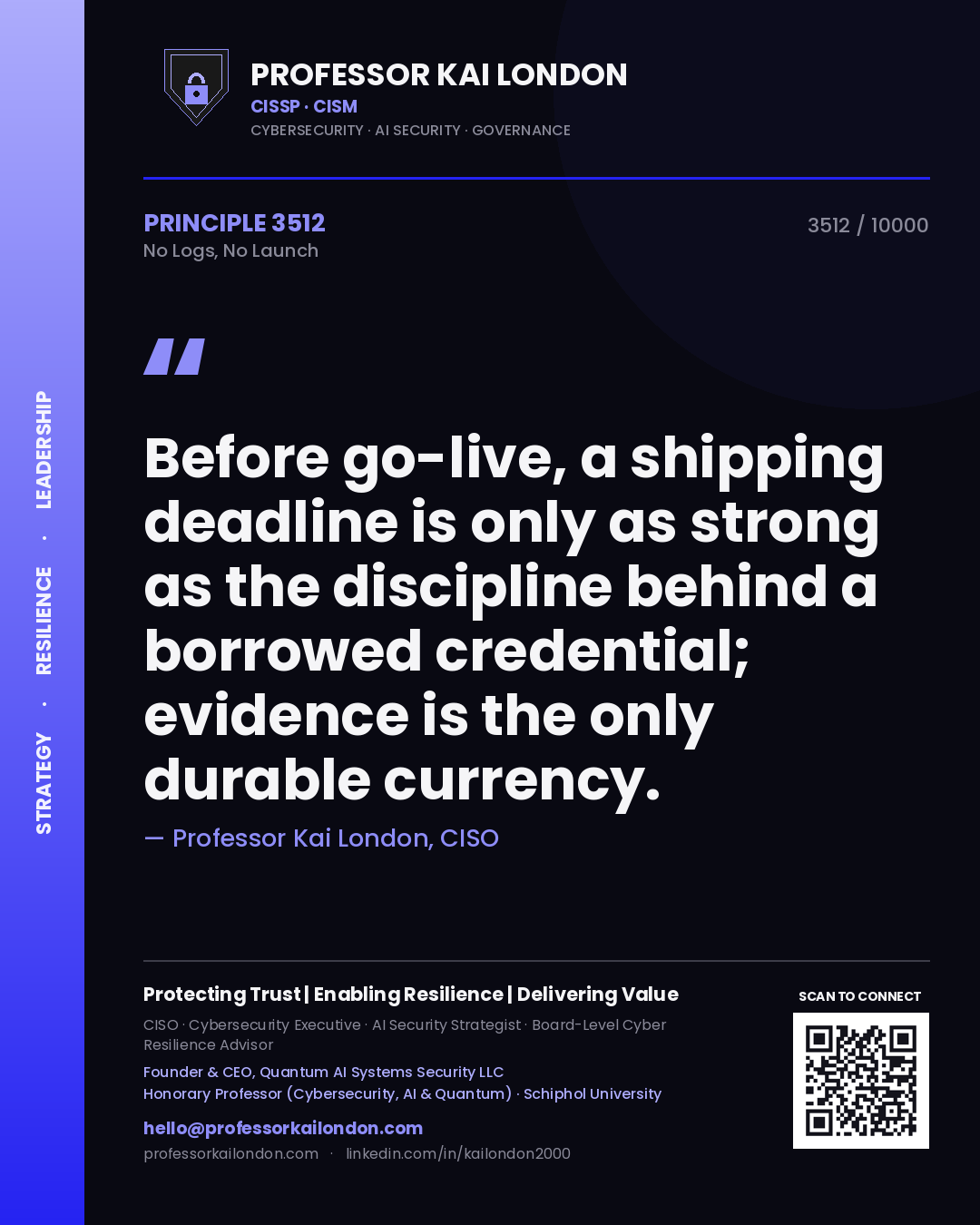 Quote card by Professor Kai London reading 'Before go-live, a shipping deadline is only as strong as the discipline behind a borrowed credential; evidence is the only durable currency.'. From the book No Logs, No Launch.