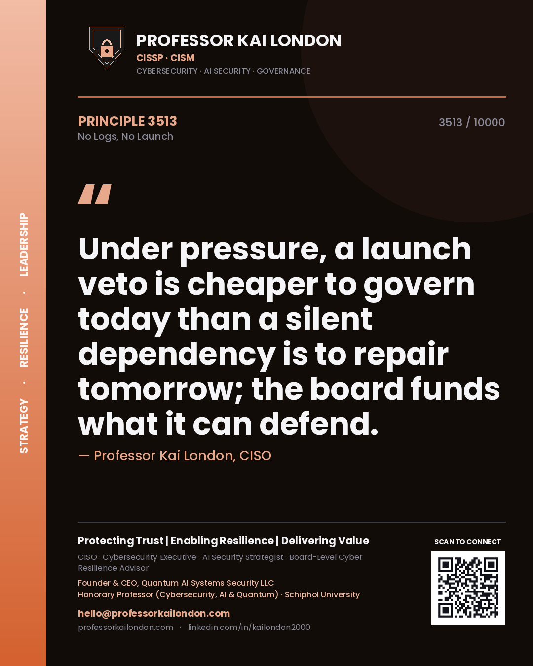 Quote card by Professor Kai London reading 'Under pressure, a launch veto is cheaper to govern today than a silent dependency is to repair tomorrow; the board funds what it can defend.'. From the book No Logs, No Launch.