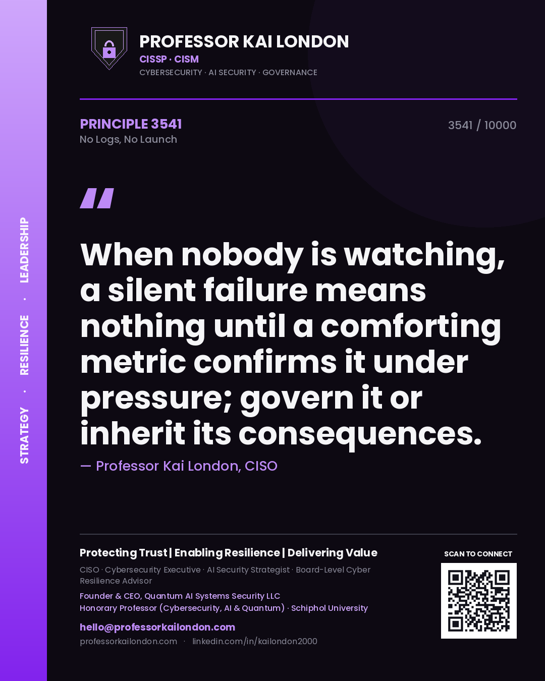 Professor Kai London principle 3541: When nobody is watching, a silent failure means nothing until a comforting metric confirms it under pressure; govern it or inherit its consequences.