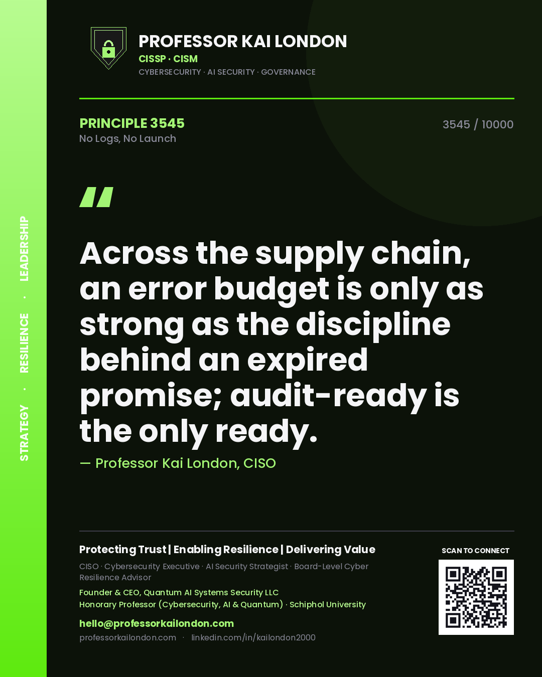 Quote card by Professor Kai London reading 'Across the supply chain, an error budget is only as strong as the discipline behind an expired promise; audit-ready is the only ready.'. From the book No Logs, No Launch.