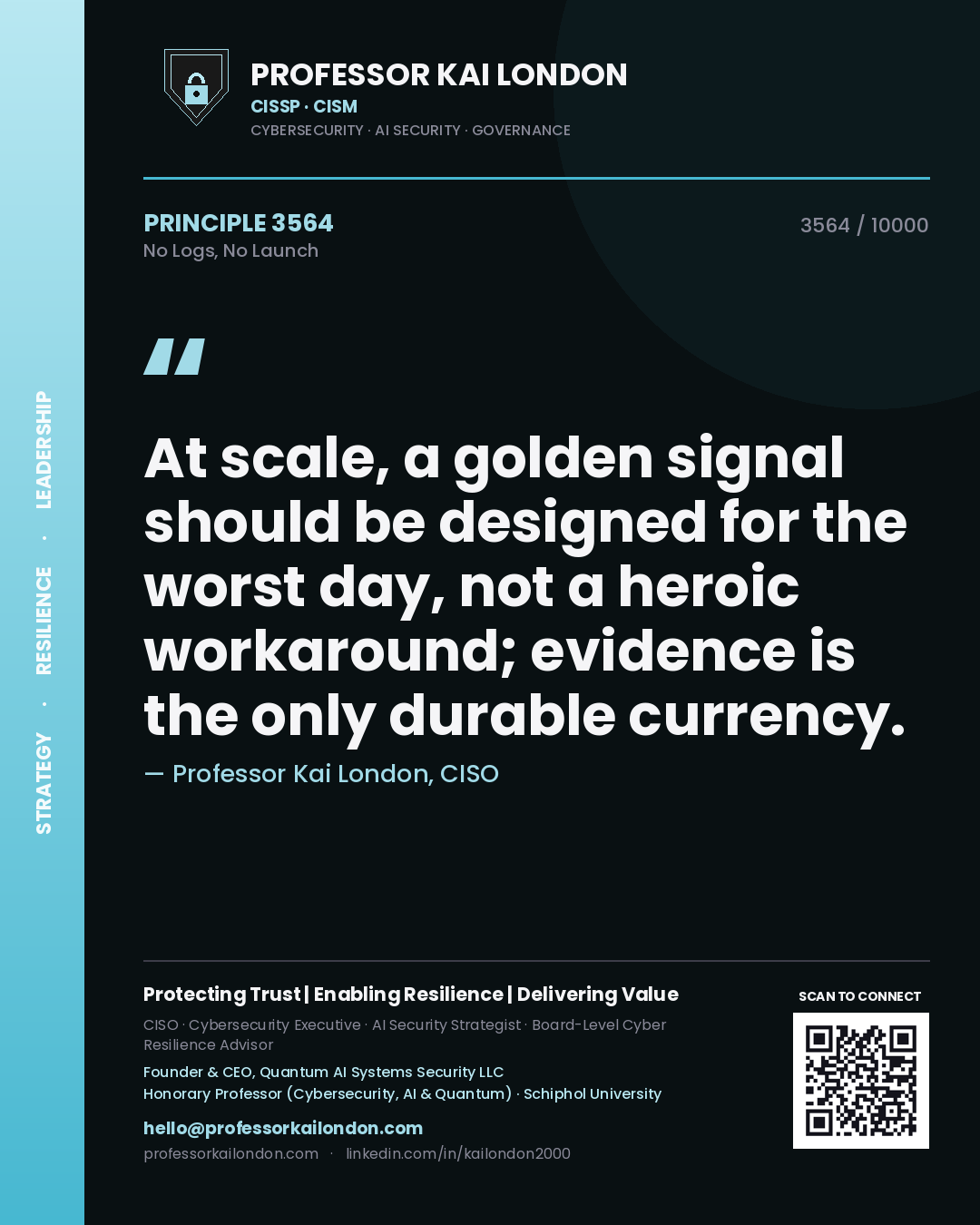 Professor Kai London principle 3564: At scale, a golden signal should be designed for the worst day, not a heroic workaround; evidence is the only durable currency.