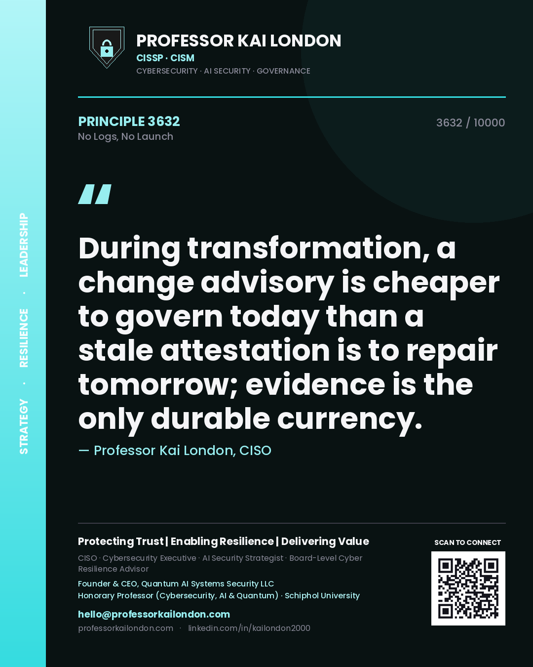 Professor Kai London principle 3632: During transformation, a change advisory is cheaper to govern today than a stale attestation is to repair tomorrow; evidence is the only durable currency.
