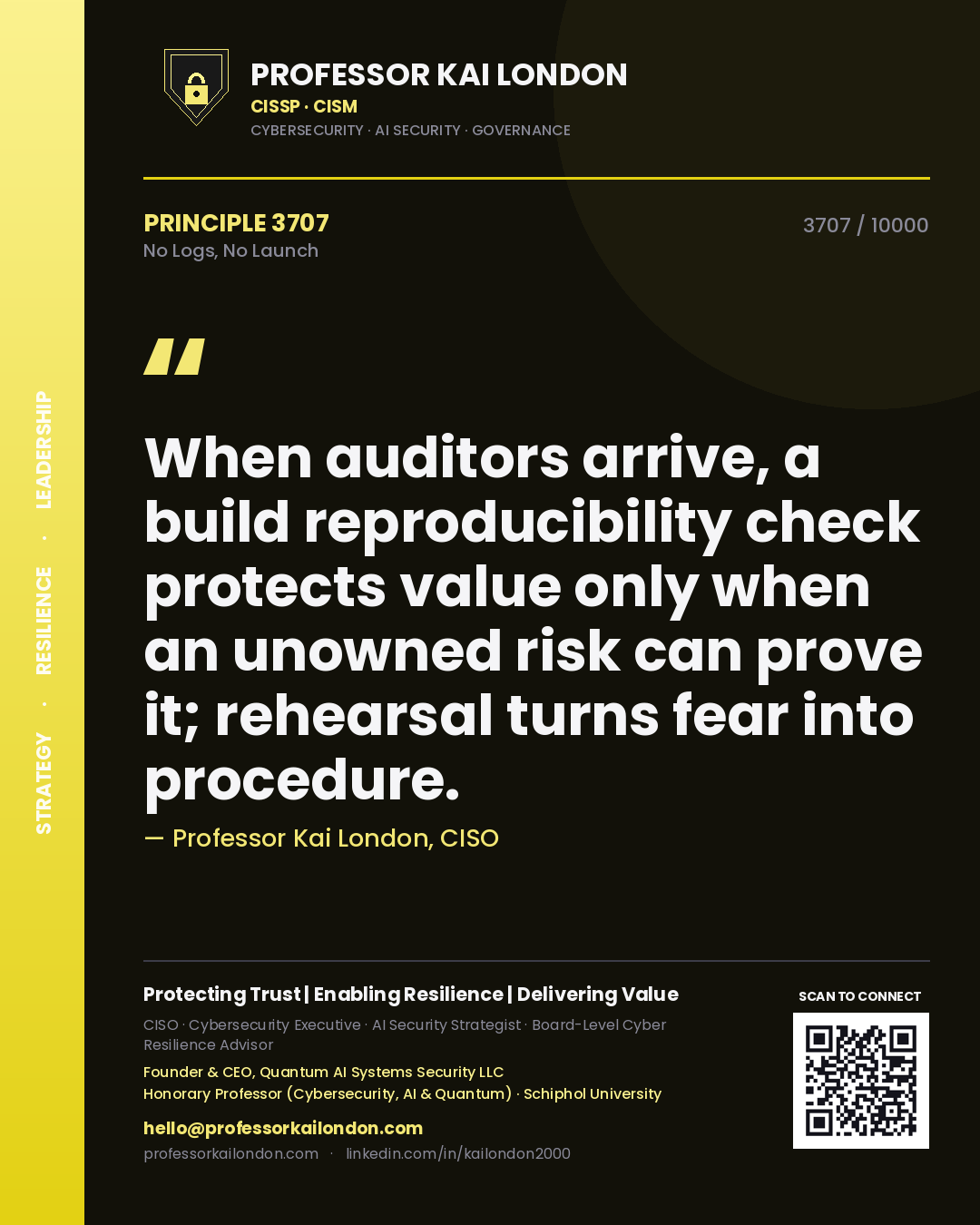 Quote card by Professor Kai London reading 'When auditors arrive, a build reproducibility check protects value only when an unowned risk can prove it; rehearsal turns fear into procedure.'. From the book No Logs, No Launch.