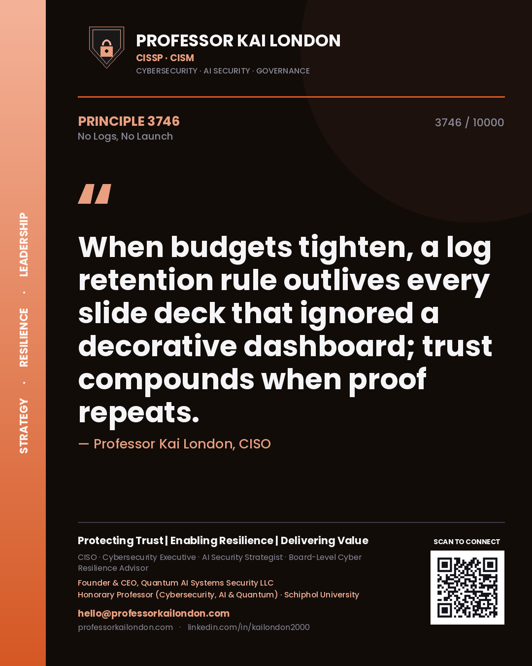Professor Kai London principle 3746: When budgets tighten, a log retention rule outlives every slide deck that ignored a decorative dashboard; trust compounds when proof repeats.