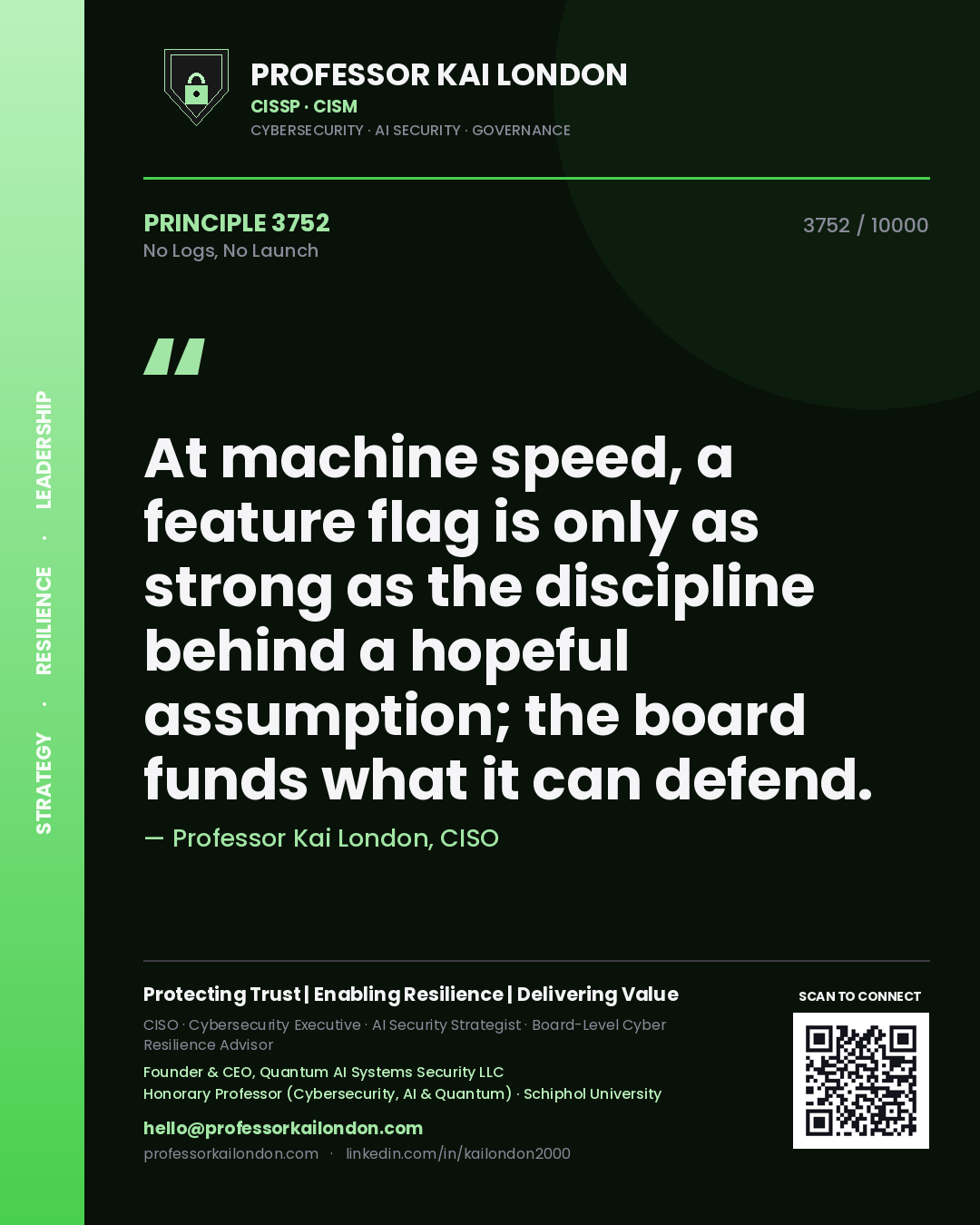 Professor Kai London principle 3752: At machine speed, a feature flag is only as strong as the discipline behind a hopeful assumption; the board funds what it can defend.