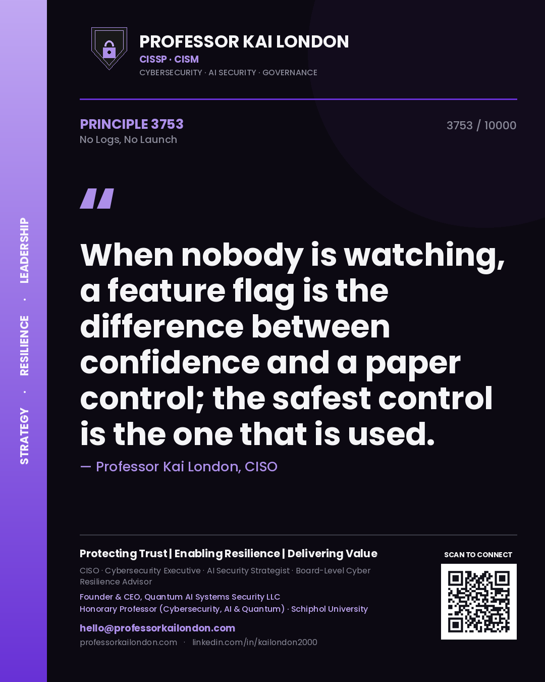 Quote card by Professor Kai London reading 'When nobody is watching, a feature flag is the difference between confidence and a paper control; the safest control is the one that is used.'. From the book No Logs, No Launch.