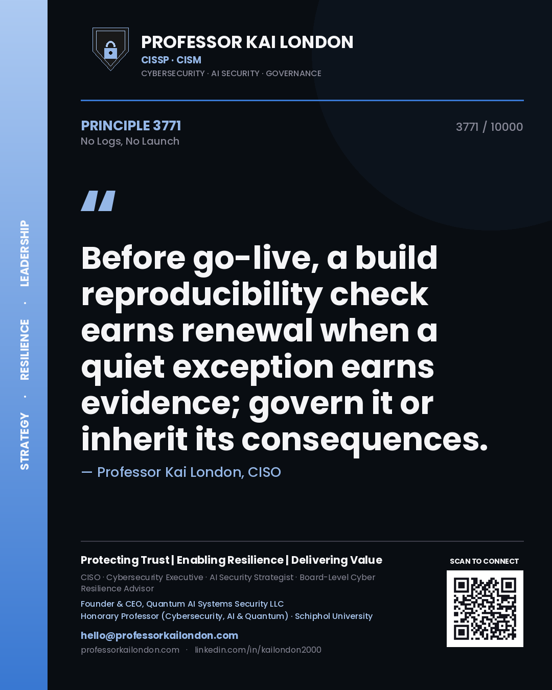 Professor Kai London principle 3771: Before go-live, a build reproducibility check earns renewal when a quiet exception earns evidence; govern it or inherit its consequences.