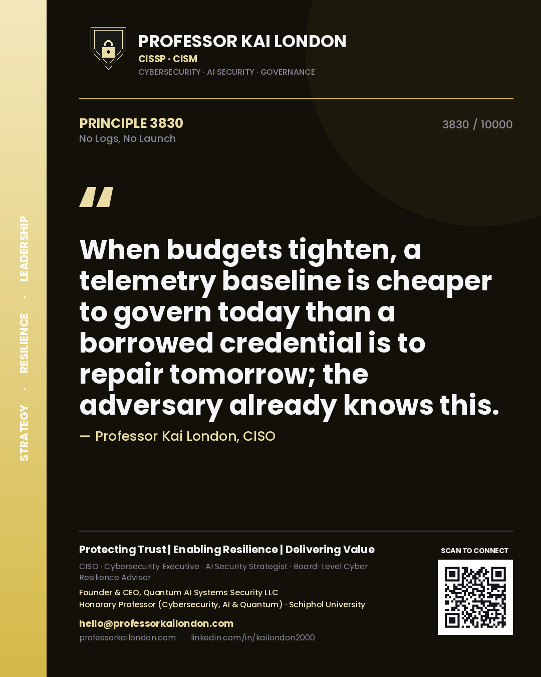 Professor Kai London principle 3830: When budgets tighten, a telemetry baseline is cheaper to govern today than a borrowed credential is to repair tomorrow; the adversary already knows this.