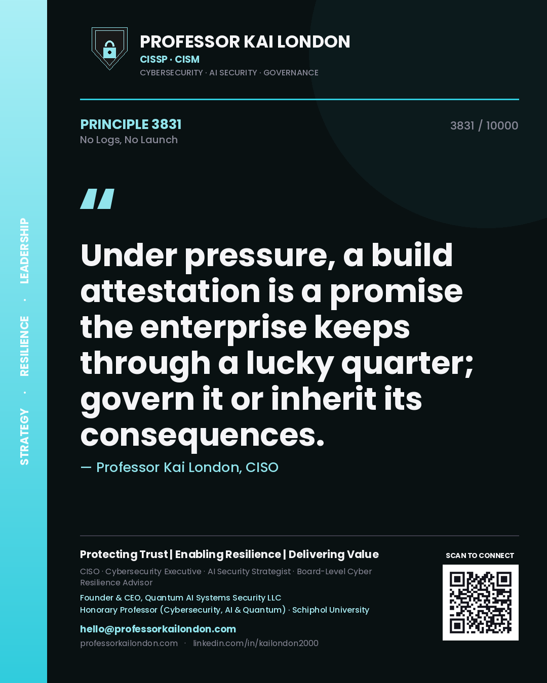 Professor Kai London principle 3831: Under pressure, a build attestation is a promise the enterprise keeps through a lucky quarter; govern it or inherit its consequences.