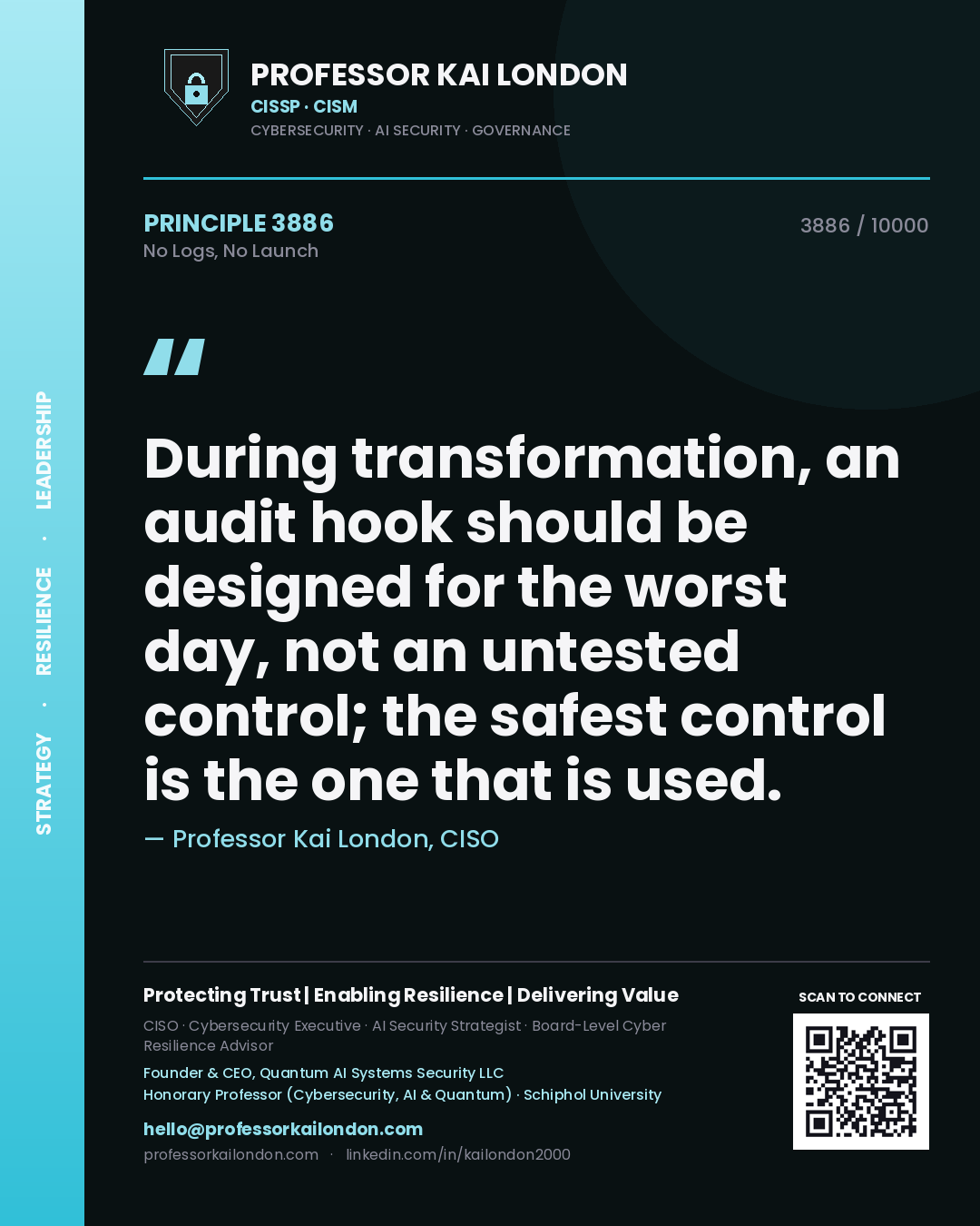 Quote card by Professor Kai London reading 'During transformation, an audit hook should be designed for the worst day, not an untested control; the safest control is the one that is used.'. From the book No Logs, No Launch.