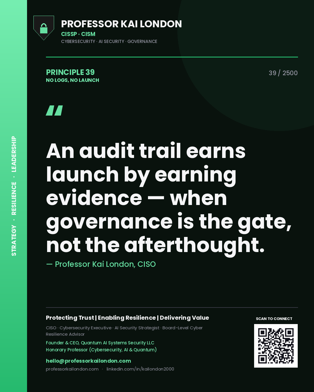 Quote card by Professor Kai London reading 'An audit trail earns launch by earning evidence — when governance is the gate, not the afterthought.'. From the book No Logs, No Launch.
