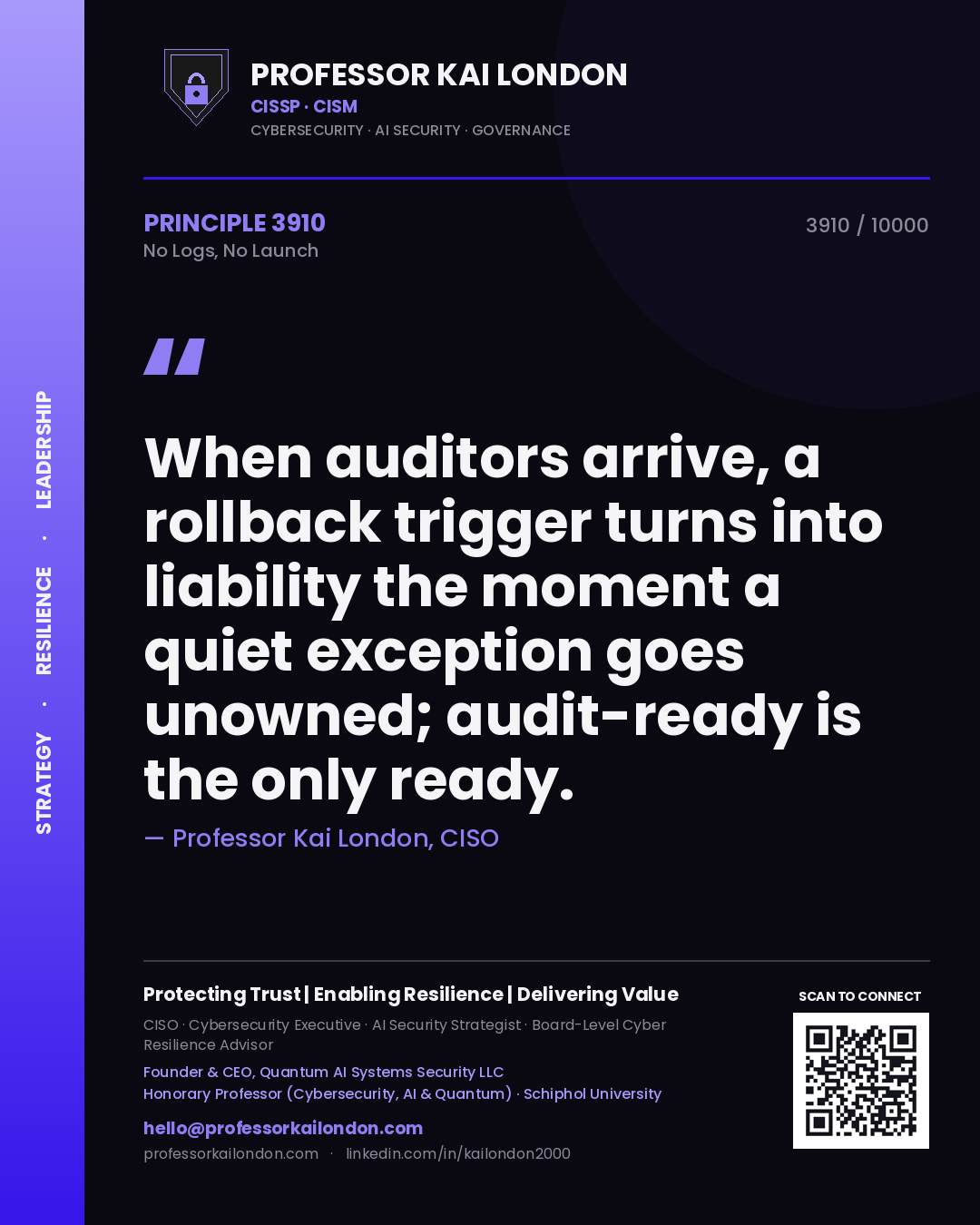 Quote card by Professor Kai London reading 'When auditors arrive, a rollback trigger turns into liability the moment a quiet exception goes unowned; audit-ready is the only ready.'. From the book No Logs, No Launch.