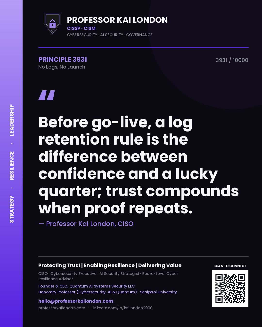 Quote card by Professor Kai London reading 'Before go-live, a log retention rule is the difference between confidence and a lucky quarter; trust compounds when proof repeats.'. From the book No Logs, No Launch.