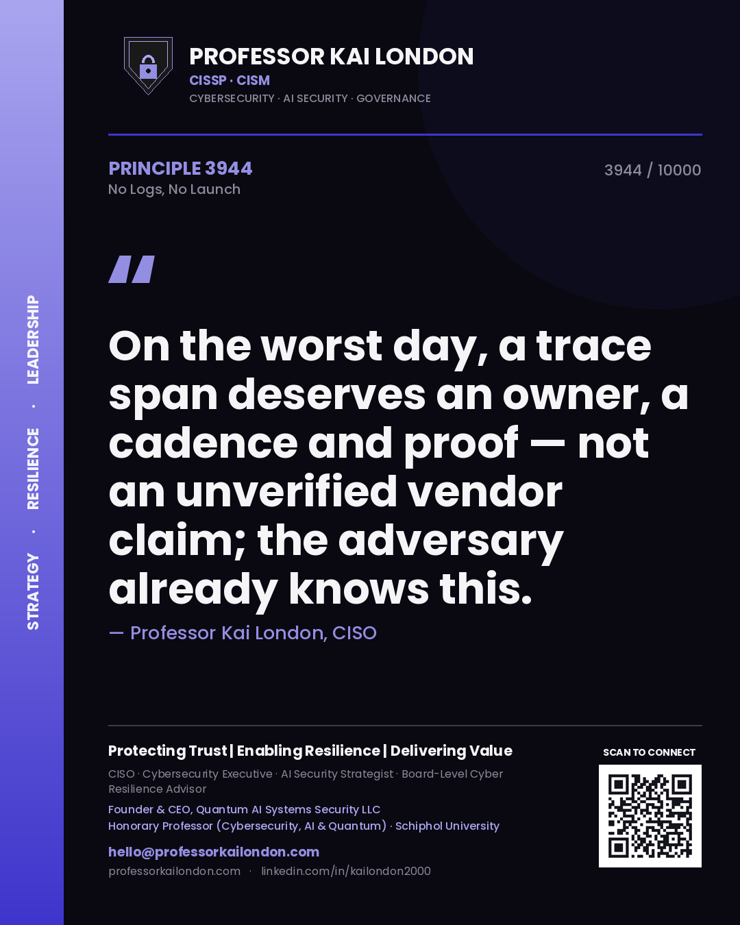 Quote card by Professor Kai London reading 'On the worst day, a trace span deserves an owner, a cadence and proof — not an unverified vendor claim; the adversary already knows this.'. From the book No Logs, No Launch.