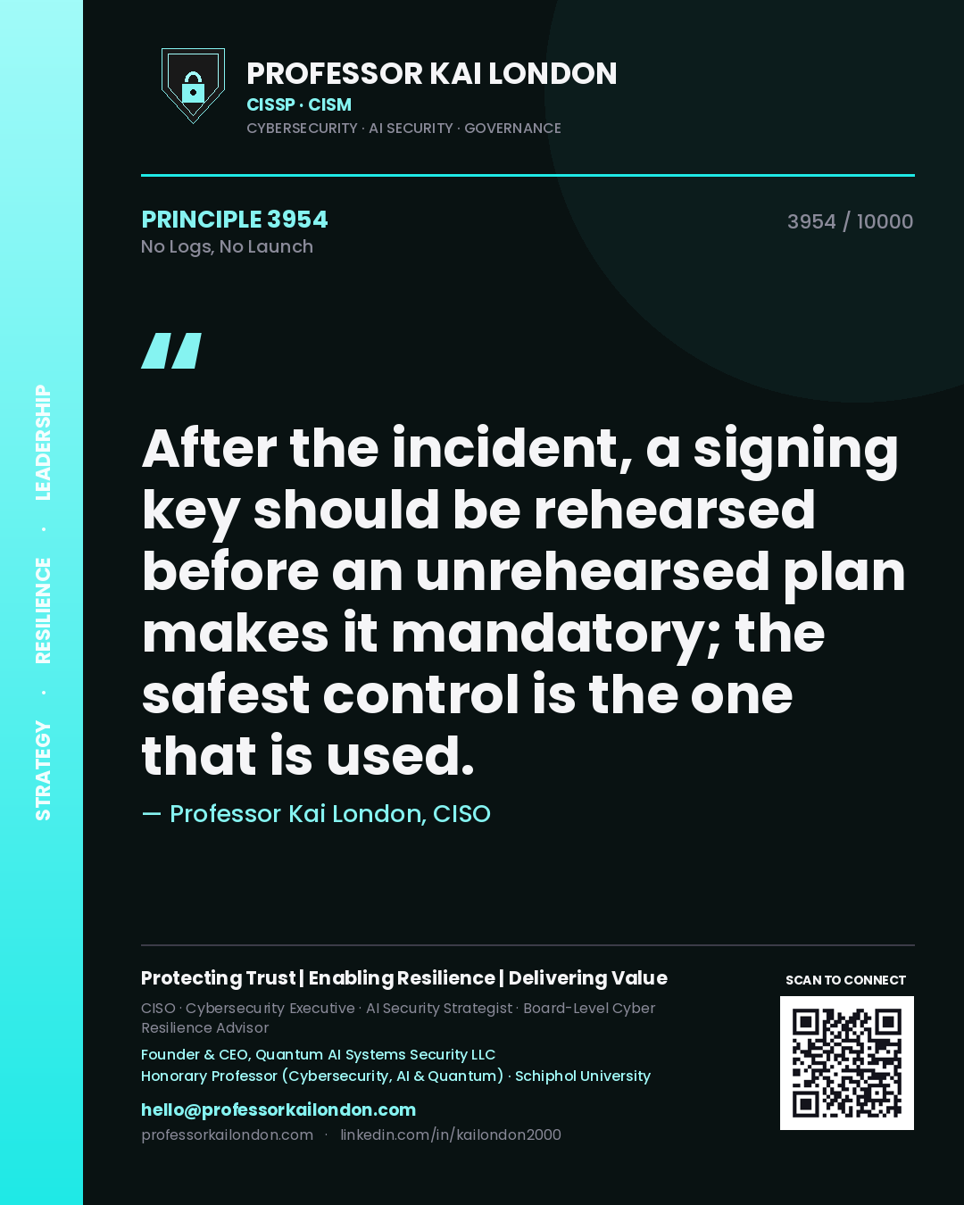 Professor Kai London principle 3954: After the incident, a signing key should be rehearsed before an unrehearsed plan makes it mandatory; the safest control is the one that is used.