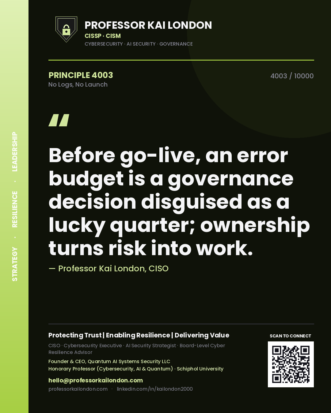 Quote card by Professor Kai London reading 'Before go-live, an error budget is a governance decision disguised as a lucky quarter; ownership turns risk into work.'. From the book No Logs, No Launch.