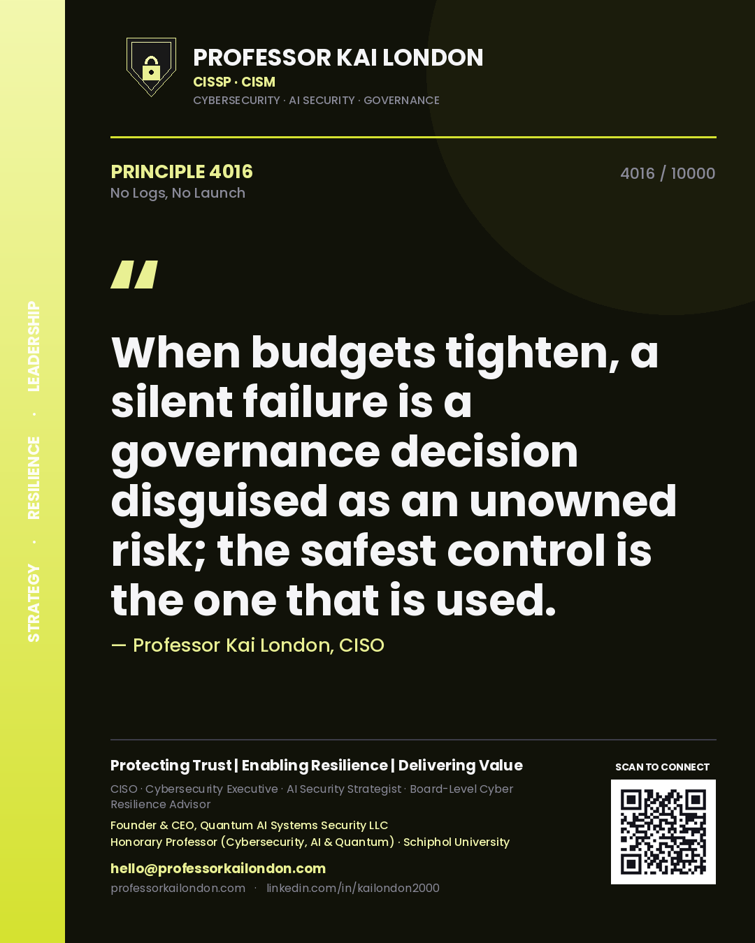 Professor Kai London principle 4016: When budgets tighten, a silent failure is a governance decision disguised as an unowned risk; the safest control is the one that is used.