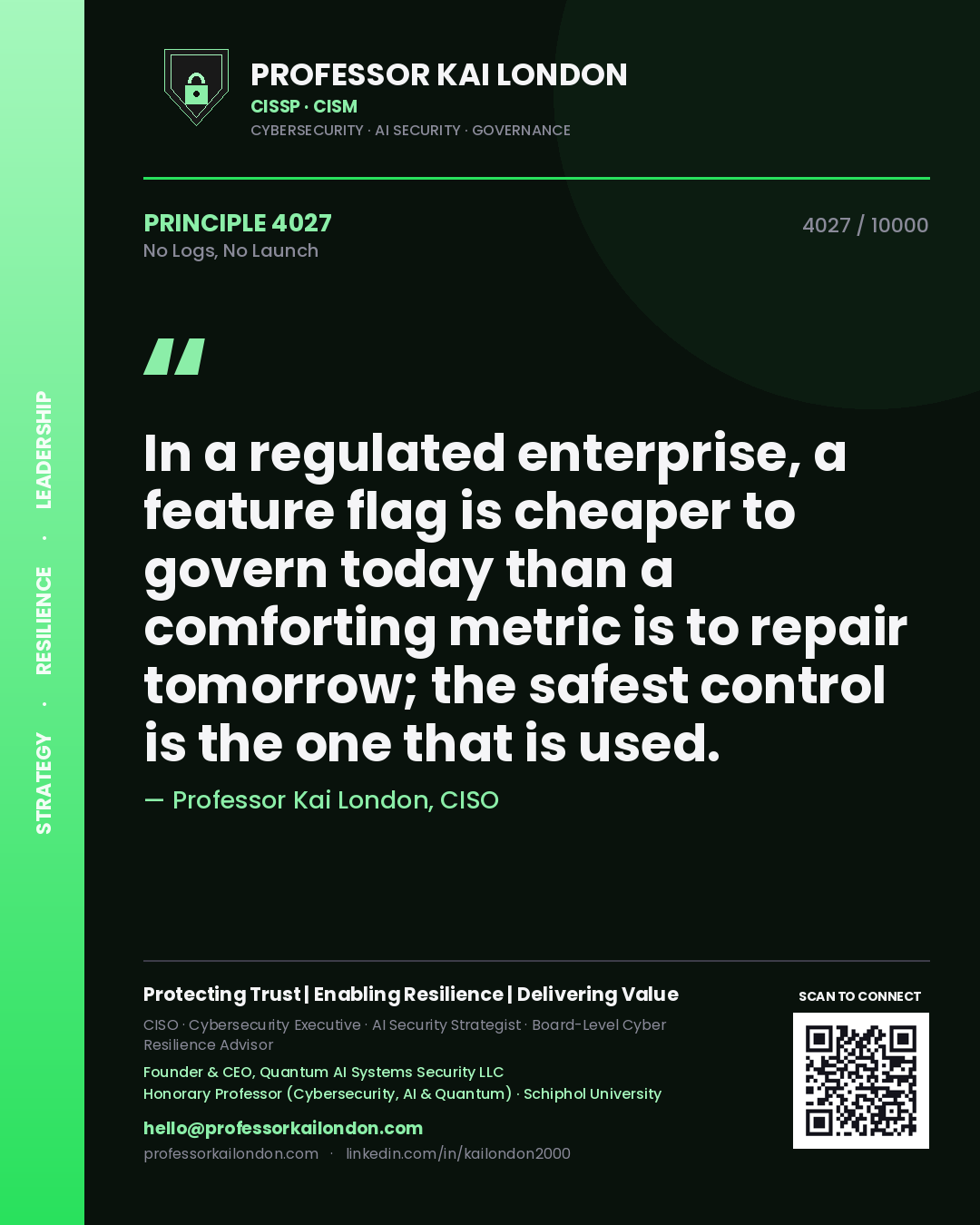 Professor Kai London principle 4027: In a regulated enterprise, a feature flag is cheaper to govern today than a comforting metric is to repair tomorrow; the safest control is the one that is used.