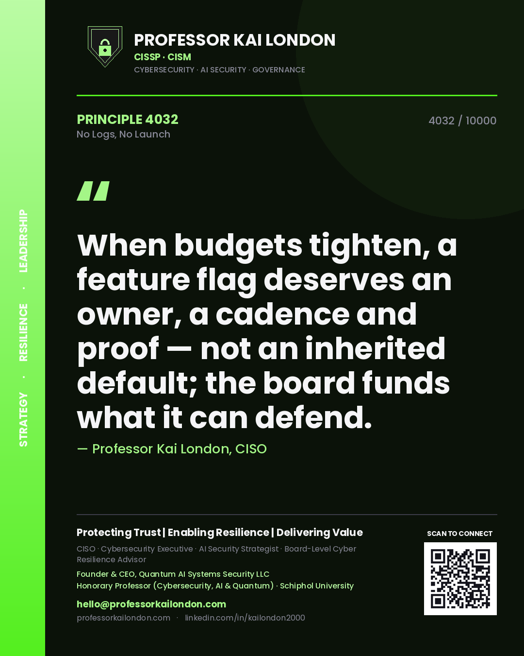Quote card by Professor Kai London reading 'When budgets tighten, a feature flag deserves an owner, a cadence and proof — not an inherited default; the board funds what it can defend.'. From the book No Logs, No Launch.