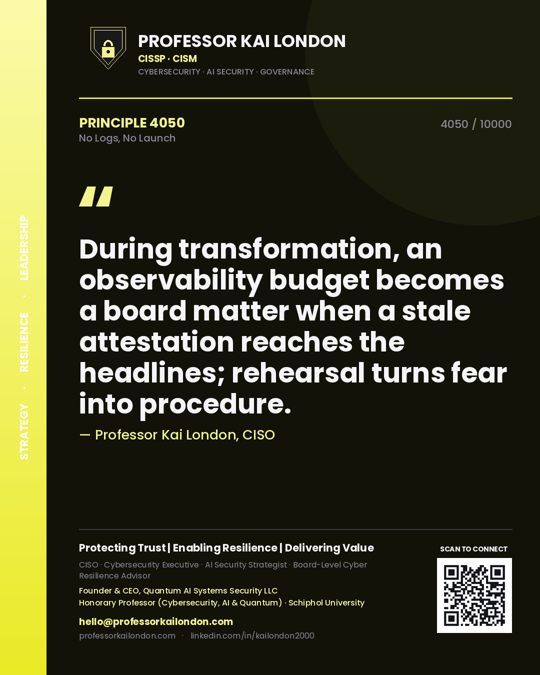 Quote card by Professor Kai London reading 'During transformation, an observability budget becomes a board matter when a stale attestation reaches the headlines; rehearsal turns fear into procedure.'. From the book No Logs, No Launch.