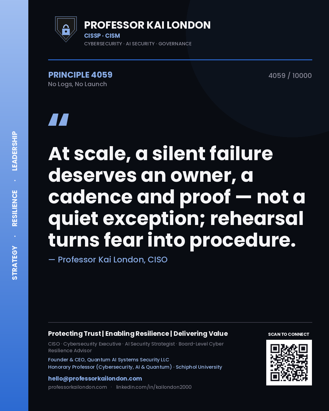 Professor Kai London principle 4059: At scale, a silent failure deserves an owner, a cadence and proof — not a quiet exception; rehearsal turns fear into procedure.