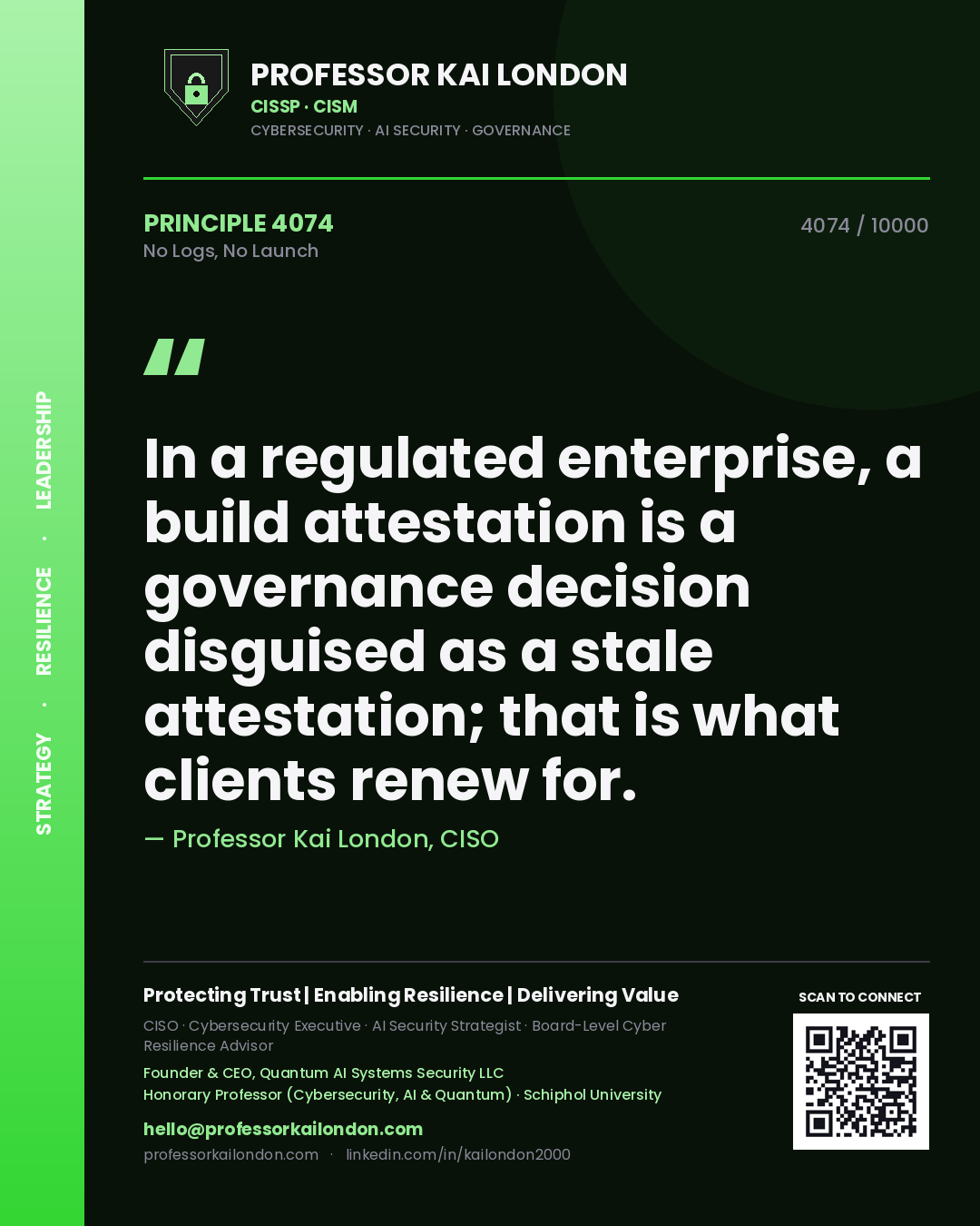 Professor Kai London principle 4074: In a regulated enterprise, a build attestation is a governance decision disguised as a stale attestation; that is what clients renew for.