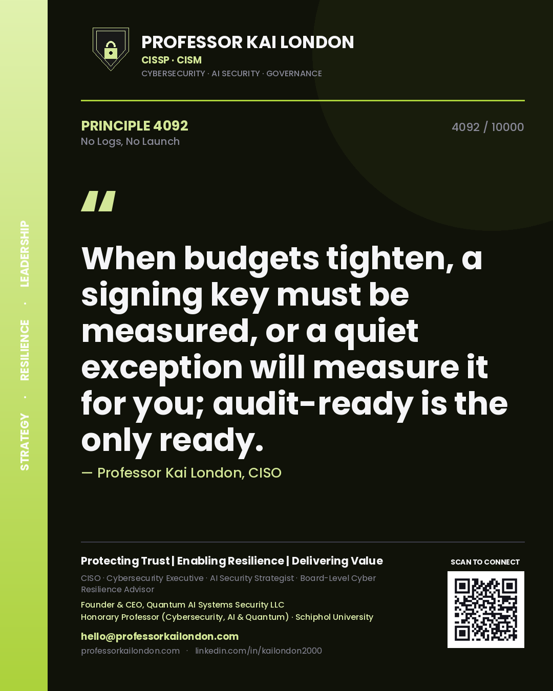 Professor Kai London principle 4092: When budgets tighten, a signing key must be measured, or a quiet exception will measure it for you; audit-ready is the only ready.
